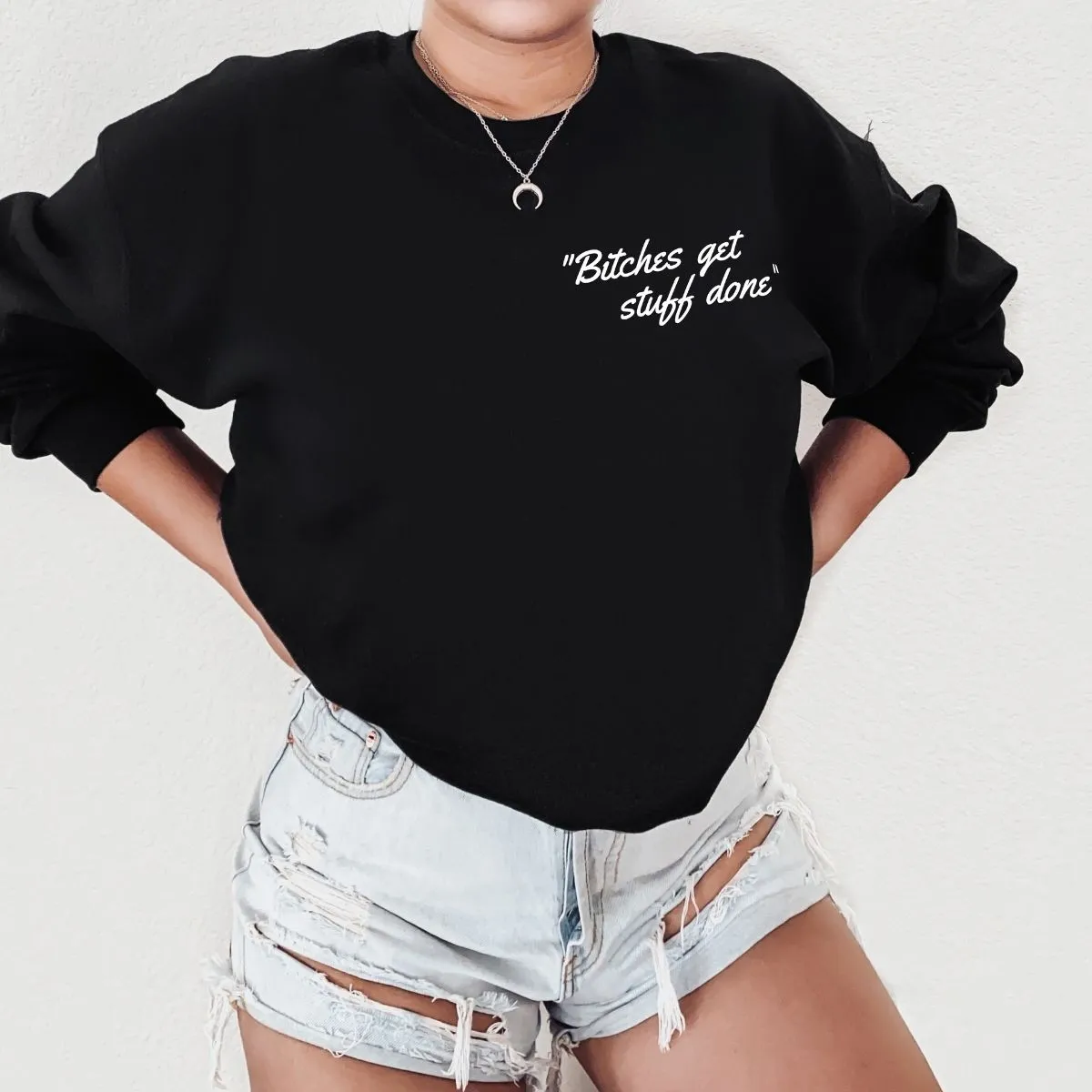 Bitches Get Stuff Done Feminist Sweatshirt