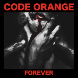 Code Orange "Forever"