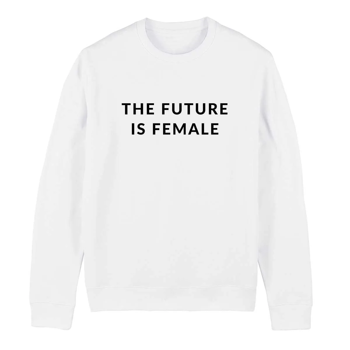 The Future Is Female - Feminist Sweatshirt