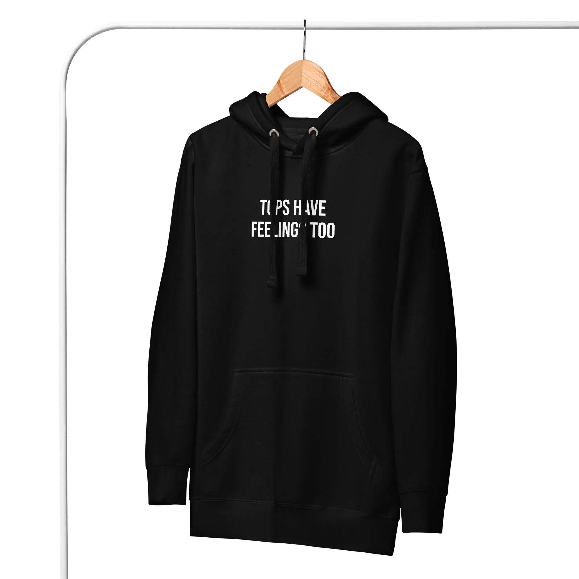 Tops Have Feelings Too Hoodie